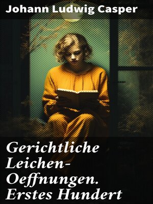 cover image of Gerichtliche Leichen-Oeffnungen. Erstes Hundert